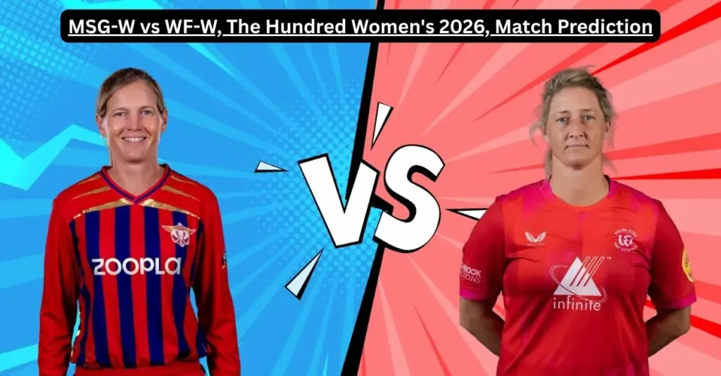 MSG-W vs WF-W, The Hundred Women’s 2026, Match Prediction: Who will win today’s game between Manchester Super Giants and Welsh Fire? MSG-W vs WF-W, The Hundred Women’s 2026, Match Prediction: Who will win today’s game between Manchester Super Giants and Welsh Fire?